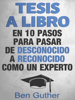 cover image of Tesis a Libro en 10 Pasos para pasar de desconocido a reconocido como un experto